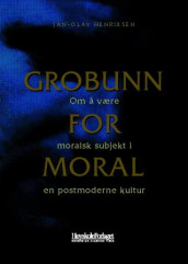 Grobunn for moral av Jan-Olav Henriksen (Heftet)
