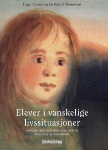 Elever i vanskelige livssituasjoner av Hege Ropstad og Liv Kari B. Tønnessen (Heftet)