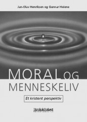 Moral og menneskeliv av Gunnar Heiene og Jan-Olav Henriksen (Heftet)