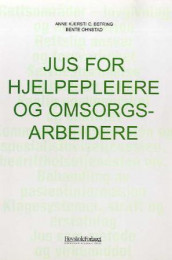 Jus for hjelpepleiere og omsorgsarbeidere av Anne Kjersti Befring og Bente Ohnstad (Heftet)