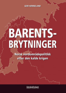 Barentsbrytninger av Geir Hønneland (Heftet)