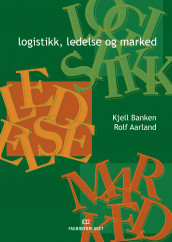 Logistikk, ledelse og marked av Rolf Aarland og Kjell Banken (Heftet)
