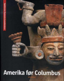 Amerika før Columbus = Förcolumbisk konst = Præcolumbiansk kunst = Esikolumbiaaninen taide (Heftet)
