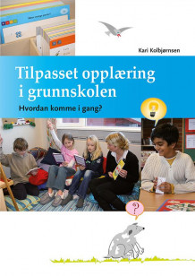 Tilpasset opplæring i grunnskolen av Kari Kolbjørnsen (Heftet)