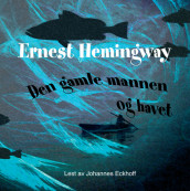 Den gamle mannen og havet av Ernest Hemingway (Lydbok-CD)