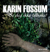 Se deg ikke tilbake! av Karin Fossum (Lydbok-CD)