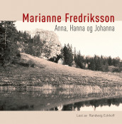 Anna, Hanna og Johanna av Marianne Fredriksson (Lydbok-CD)