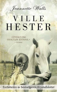 Ville hester av Jeannette Walls (Heftet)