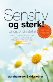 Sensitiv og sterk! av Ihrén Abrahamsson og Lian Kirksæther (Innbundet)