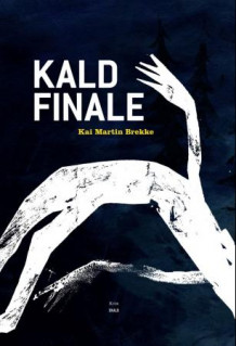 Kald finale av Kai Martin Brekke (Innbundet)
