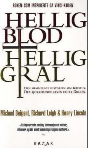 Hellig blod, hellig gral av Michael Baigent, Richard Leigh og Henry Lincoln (Heftet)