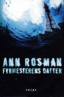 Fyrmesterens datter av Ann Rosman (Innbundet)