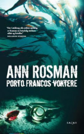 Porto Francos voktere av Ann Rosman (Innbundet)