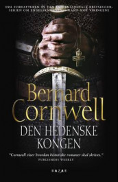 Den hedenske kongen av Bernard Cornwell (Innbundet)