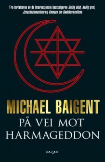 På vei mot Harmageddon av Michael Baigent (Ebok)