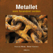 Metallet som forandret verden av Bjørn Gjefsen og Steinar Myhr (Innbundet)