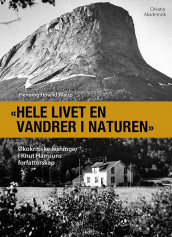 "Hele livet en vandrer i naturen" av Henning Howlid Wærp (Innbundet)