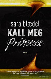 Kall meg prinsesse av Sara Blædel (Innbundet)