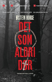 Det som aldri dør av Øistein Borge (Ebok)