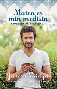 Maten er min medisin av Janesh Vaidya, Elin Qvik, Malin Barrling og Mia Elmlund (Innbundet)