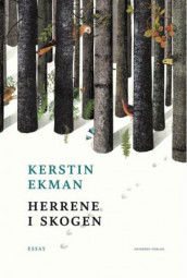 Herrene i skogen av Kerstin Ekman (Innbundet)