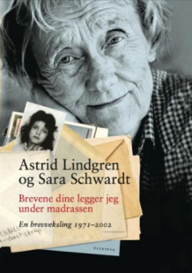 Brevene dine legger jeg under madrassen av Lena Törnqvist, Astrid Lindgren og Sara Schwardt (Innbundet)