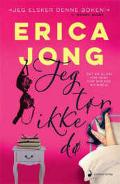 Jeg tør ikke dø av Erica Jong (Innbundet)
