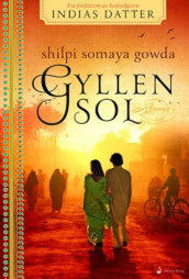 Gyllen sol av Shilpi Somaya Gowda (Ebok)