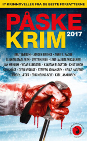 Påskekrim 2017 av Kjell Askildsen, Jørgen Brekke, Kjartan Fløgstad, Helge Hagerup, Steffen Johanssen, Jørgen Jæger, Lene Lauritsen Kjølner, Knut Lindh, Jan Mehlum, Gerd Nyquist, Knut Nærum, Anne B. Ragde, Erik Meling Sele, Kim Småge, Gunnar Staalesen, Vidar Sundstøl og Øystein Wiik (Heftet)