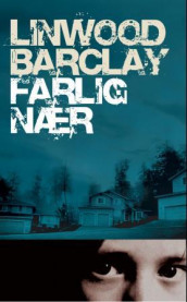 Farlig nær av Linwood Barclay (Innbundet)