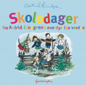 Skoledager i Astrid Lindgrens eventyrlige verden av Astrid Lindgren (Lydbok-CD)