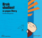 Bruk skallen! sa pappa Åberg av Gunilla Bergström (Lydbok-CD)