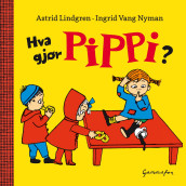Hva gjør Pippi? av Astrid Lindgren (Kartonert)