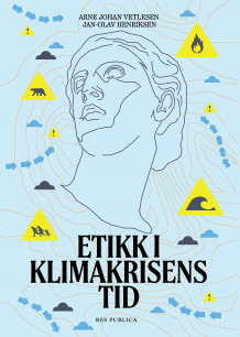 Etikk i klimakrisens tid av Arne Johan Vetlesen og Jan-Olav Henriksen (Ebok)