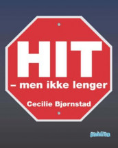 Hit, men ikke lenger av Cecilie Bjørnstad (Ebok)