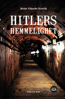 Hitlers hemmelighet av Heine Vestvik (Innbundet)