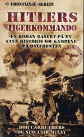 Hitlers Tigerkommando av Bob Carruthers og Sinclair McLay (Heftet)