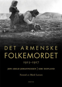 Det armenske folkemordet av Jon-Arild Johannessen og Siri Hopland (Innbundet)