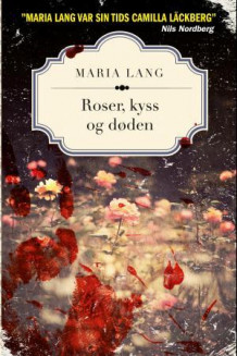 Roser, kyss og døden av Maria Lang (Ebok)