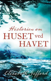 Historien om huset ved havet av Elisabeth Gifford (Ebok)