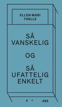 Så vanskelig og så ufattelig enkelt av Ellen Mari Thelle (Innbundet)