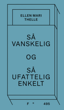 Så vanskelig og så ufattelig enkelt av Ellen Mari Thelle (Innbundet)