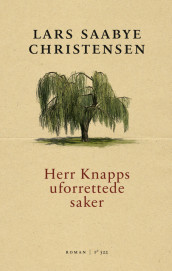 Herr Knapps uforrettede saker av Lars Saabye Christensen (Innbundet)