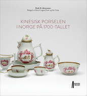 Kinesisk porselen i Norge på 1700-tallet av Randi M. Johannessen (Innbundet)
