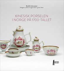 Kinesisk porselen i Norge på 1700-tallet av Marie Fongaard Seim, Kari Telste og Randi M. Johannessen (Innbundet)