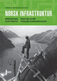 Norsk infrastruktur av Torgeir Bryge Ødegården (Innbundet)