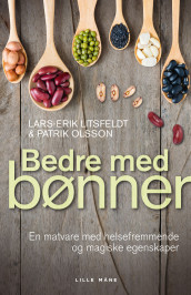 Bedre med bønner av Karin Hvoslef, Lars-Erik Litsfeldt og Patrik Olsson (Innbundet)