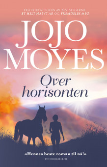 Over horisonten av Jojo Moyes (Innbundet)