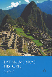 Latin-Amerikas historie av Dag Retsö (Innbundet)