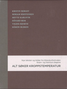 Alt søker kroppstemperatur av Kristin Berget, Vigdis Hjorth, Mette Karlsvik, Mirjam Kristensen og Håvard Rem (Innbundet)